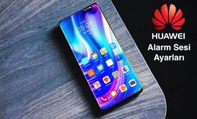 Huawei Alarm Sesi Değiştirme ve Titreşim Kapatma