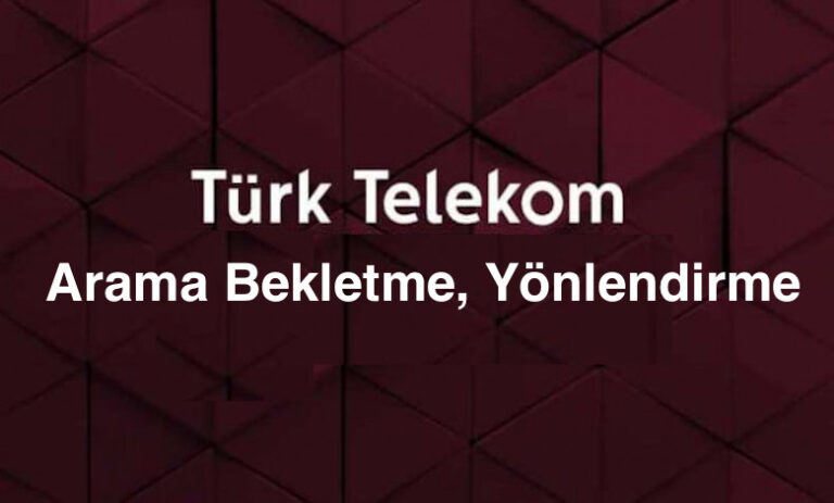Türk Telekom Arama Bekletme ve Yönlendirme Servisleri