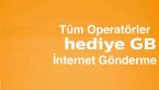 Hediye İnternet Gönderme: Turkcell, Vodafone, Türk Telekom