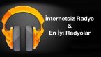 İnternetsiz Çevrimdışı Radyo Dinleme ve En İyi Radyo Uygulamaları
