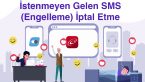 İstenmeyen Gelen SMS Engelleme, Mesajları İptal Etme
