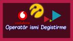Operatör İsmi Değiştirme: Turkcell, Vodafone ve Türk Telekom