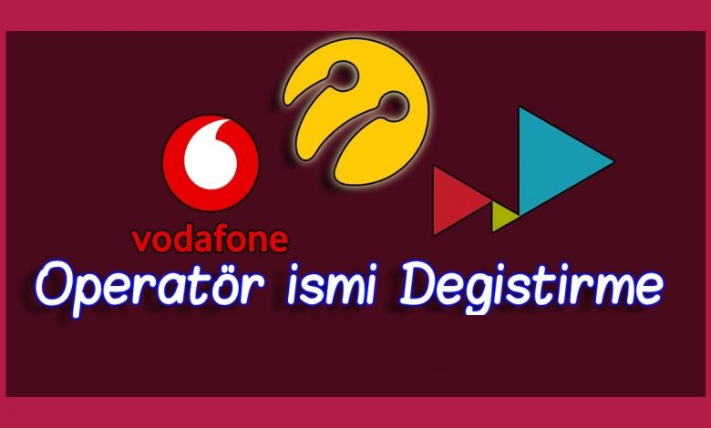 Operatör İsmi Değiştirme: Turkcell, Vodafone ve Türk Telekom