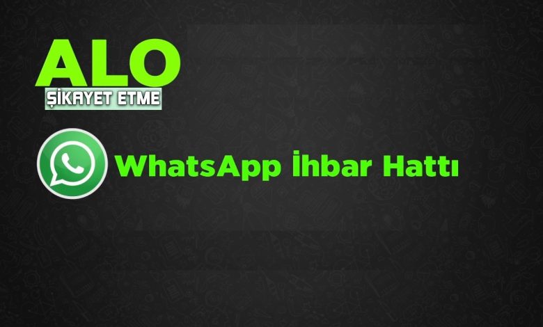 WhatsApp İhbar Hattı ile Şikayet Numaraları