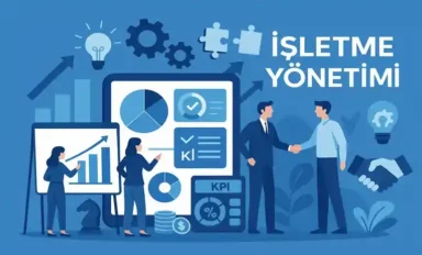 İşletme Yönetimi Nedir? İşletme Yönetimi Ne İş Yapar?