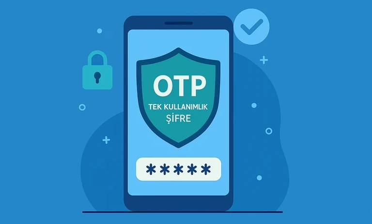 OTP Kodu Nedir? Tek Kullanımlık Şifre Nasıl Kullanılır?