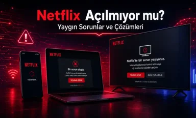 Netflix Neden Açılmıyor? Film ve Dizi İzlenmiyor?