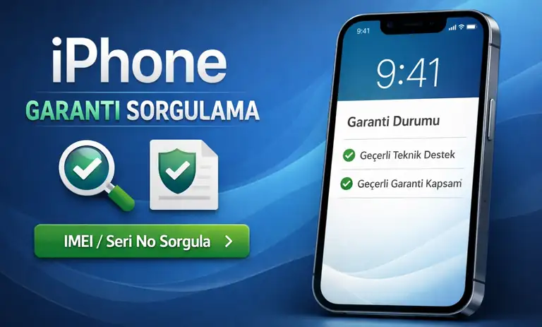 iPhone Garanti Sorgulama ve Cihaz Değiştirme Taktikleri 2026