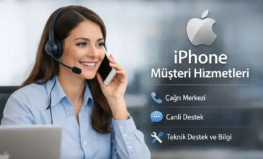 iPhone Müşteri Hizmetleri, Şikayet Hattı ve Çalışma Saati 2026
