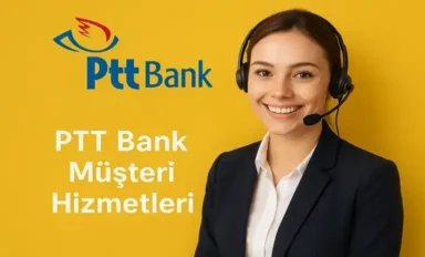 PTT Bank Müşteri Hizmetlerine Direk Bağlanma Yöntemleri 2026