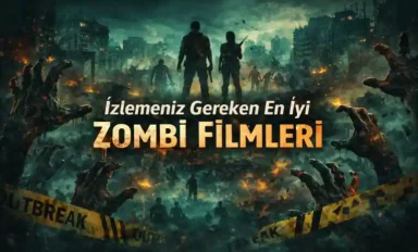 İzlemeniz Gereken En İyi Zombi Filmleri 2026
