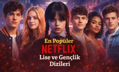 En Popüler Lise ve Gençlik 30 Netflix Dizi Tavsiyesi 2026