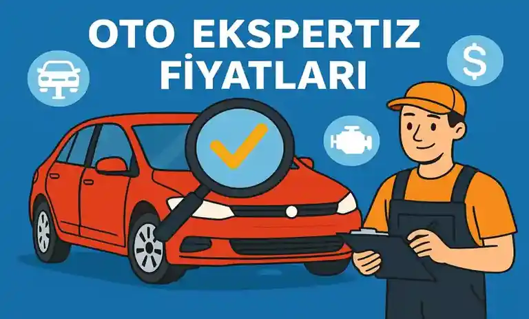 Şehirler ve Firmalara Göre Oto Ekspertiz Fiyatları 2026