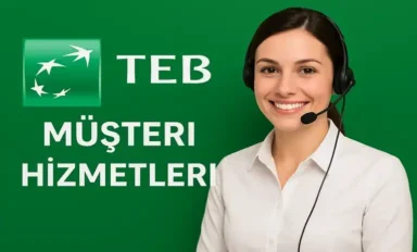 TEB Müşteri Hizmetlerine Direk Bağlanma Yöntemleri 2026