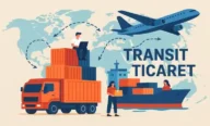 Transit Ticaret Nedir? Fatura ve Muhasebe Kaydı Nasıl Yapılır?