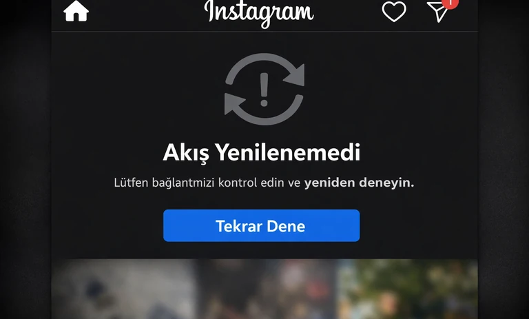 Instagram Akış Yenilenemedi Hata Sorunu ve Çözümü 2026