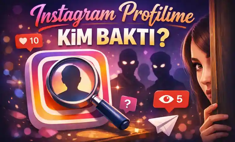 Instagram Profilime Bakanları Görme 2026: Profile Kim Baktı?