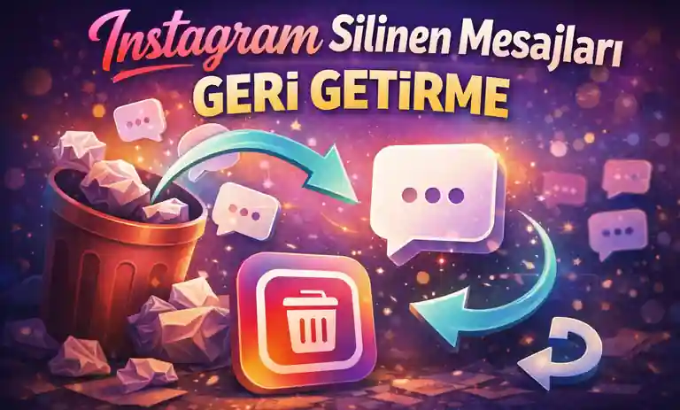 Instagram Silinen Mesajları (Sohbeti) Geri Getirme 2026