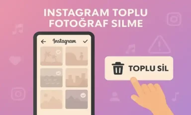 Instagram Toplu Fotoğraf Silme Nasıl Yapılır?