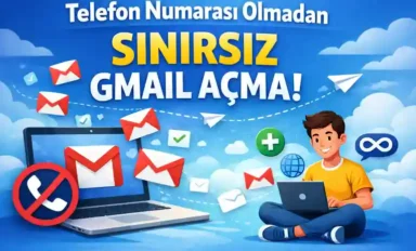 Telefon Numarası Olmadan Sınırsız Gmail Açmanın 10 Yöntemi
