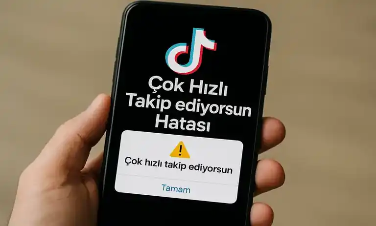 TikTok Çok Hızlı Takip Ediyorsun Hatası Nasıl Çözülür?