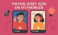 TikTok Düet Nasıl Yapılır? TikTok Düet için En İyi Fikirler